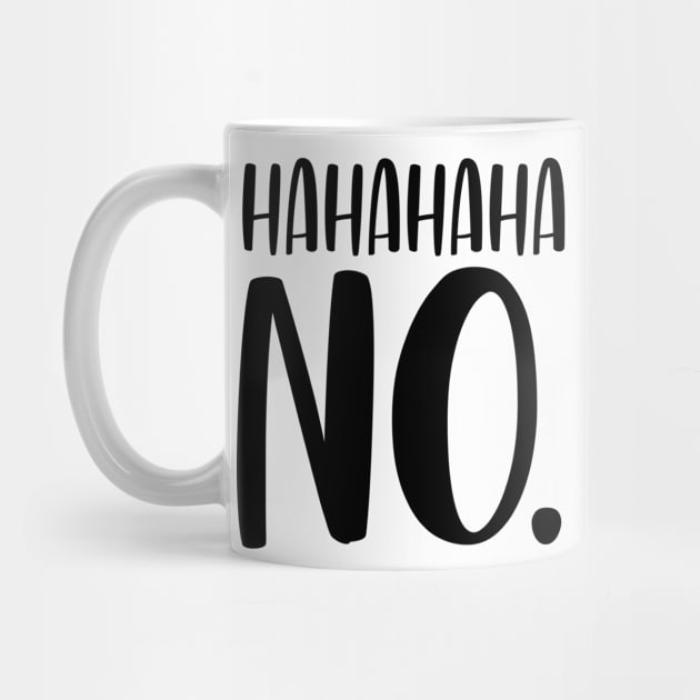 Ha Ha Ha Ha No by Rise And Design